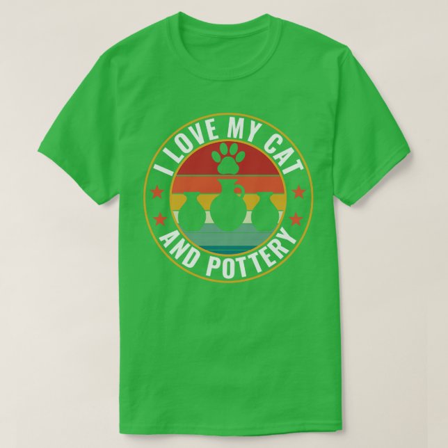 I Love my cat and Pottery Funny Clay Potter T-Shirt (Design Front)