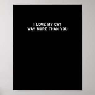 I Love My Cat More Than You Playful Pet Lover Styl Poster