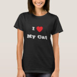 I ♥️ love My Cat T-Shirt<br><div class="desc">Women's Classic T Shirt In Black Colour and Lettering In White Colour and casual fun fashion statement apparel printed with customisable template text phrase I ♥️ Love My Cat on Hats, Shirts and Pet Products by TheFabricSeal print on demand shop at Zazzle.com #ZazzleMade https://www.zazzle.com/store/thefabricseal Comfortable, casual and loose fitting, our...</div>