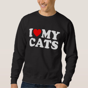 I Love My Cats Cat Sweatshirt