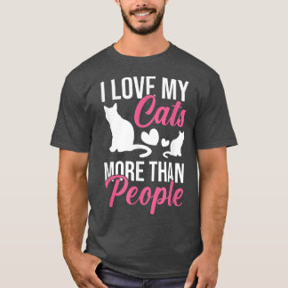 I Love My Cats More Than People Cat Lovers T-Shirt