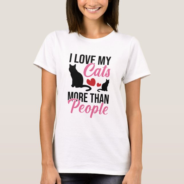 I Love My Cats More Than People Kitten Lovers T-Shirt (Front)