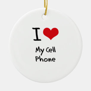 I love My Cell Phone Ceramic Ornament