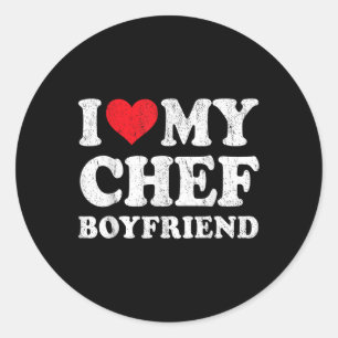 I Love My Chef Boyfriend Funny Girlfriend Valentin Classic Round Sticker