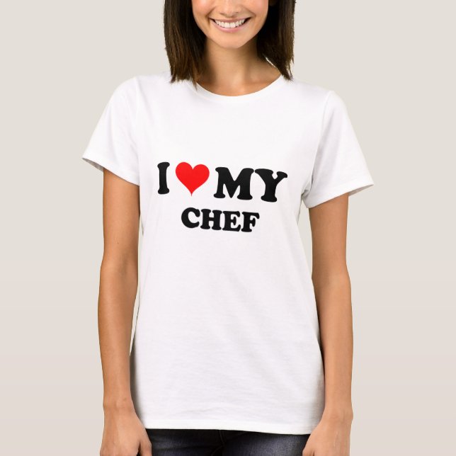 I Love My Chef T-Shirt (Front)