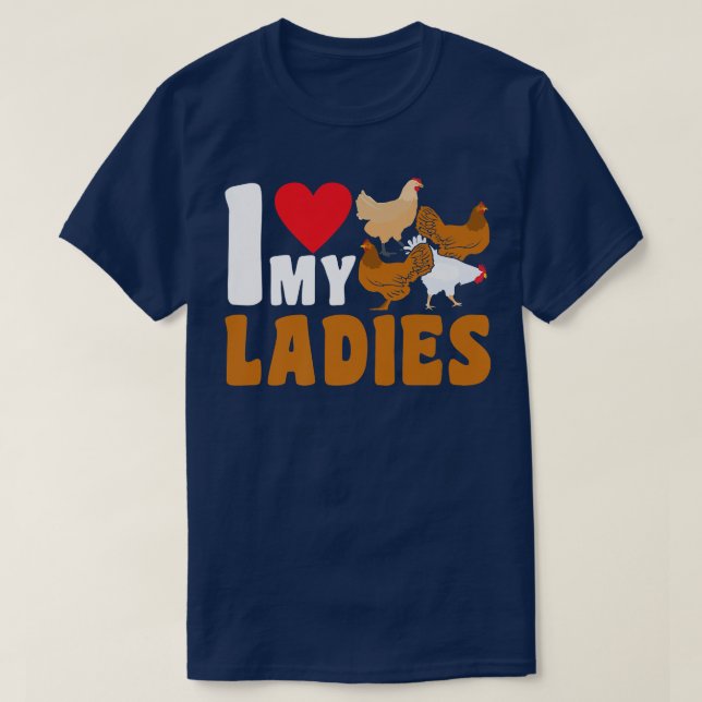 I Love My Chicken Ladies Hen Farmer  T-Shirt (Design Front)