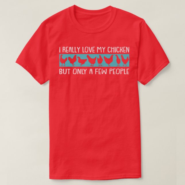 I love my chicken poultry farmer agriculturist  T-Shirt (Design Front)