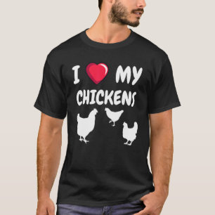 I Love My Chickens Chicken Farm Farmer T-Shirt