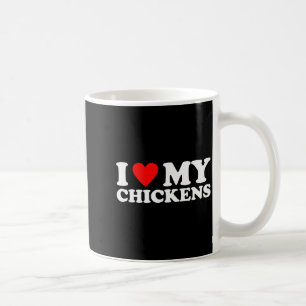I Love My Chickens, I Heart My Chickens  Coffee Mug