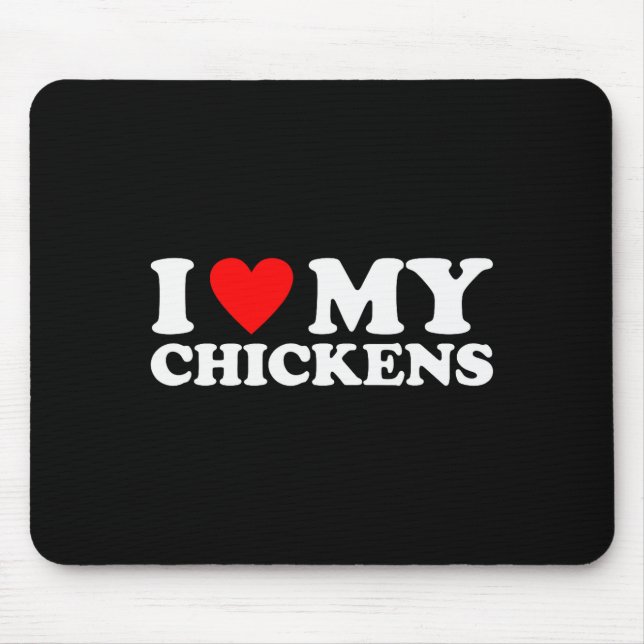 I Love My Chickens, I Heart My Chickens  Mouse Pad (Front)