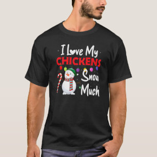 I Love My Chickens Snow Much Funny Chicken Lover C T-Shirt
