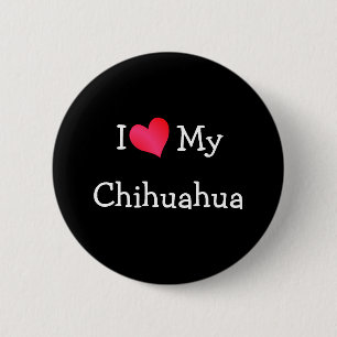 I Love My Chihuahua 6 Cm Round Badge