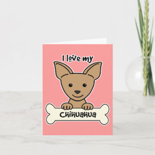 I Love My Chihuahua Card