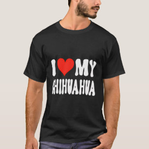 I Love My Chihuahua - Dog - Heart Cute Long Short  T-Shirt