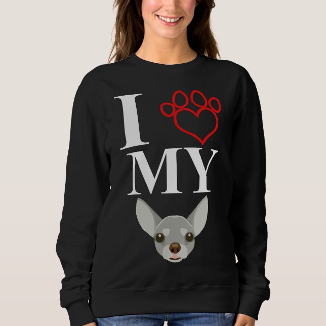 I Love My Chihuahua Essential Sweatshirt (Front)