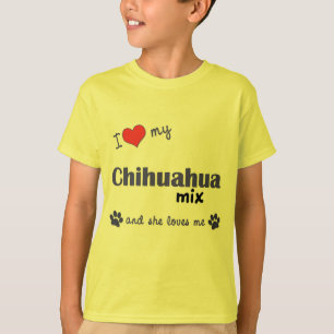 I Love My Chihuahua Mix (Female Dog) T-Shirt