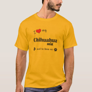 I Love My Chihuahua Mix (Male Dog) T-Shirt