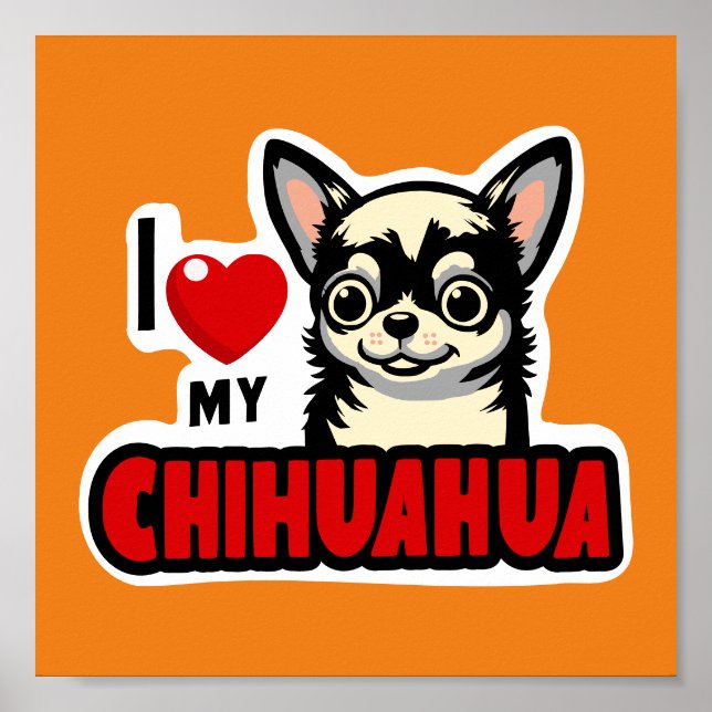 I Love My Chihuahua Poster (Front)