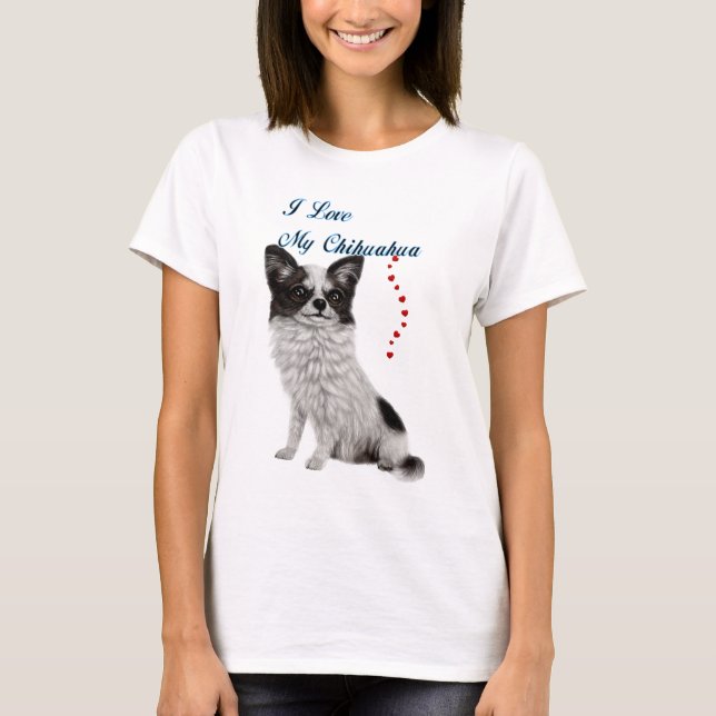 I Love My Chihuahua. T-Shirt (Front)