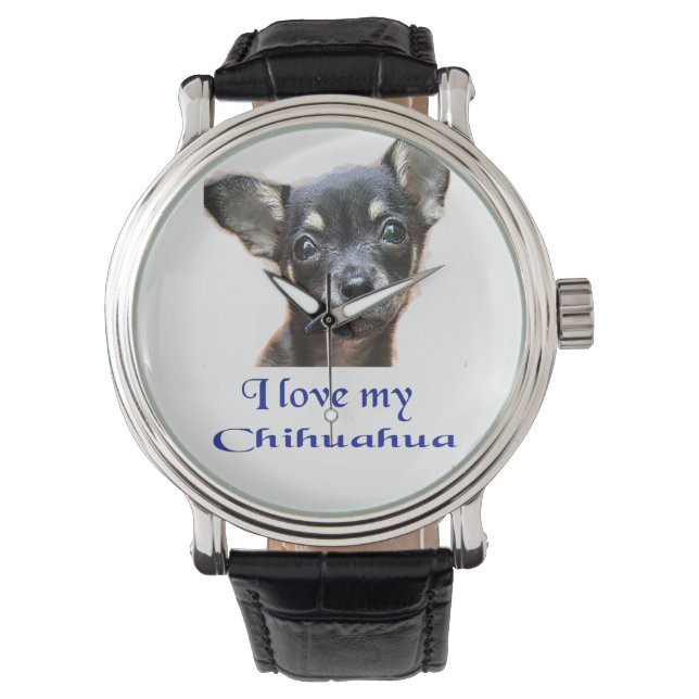 I love my Chihuahua Watch (Front)