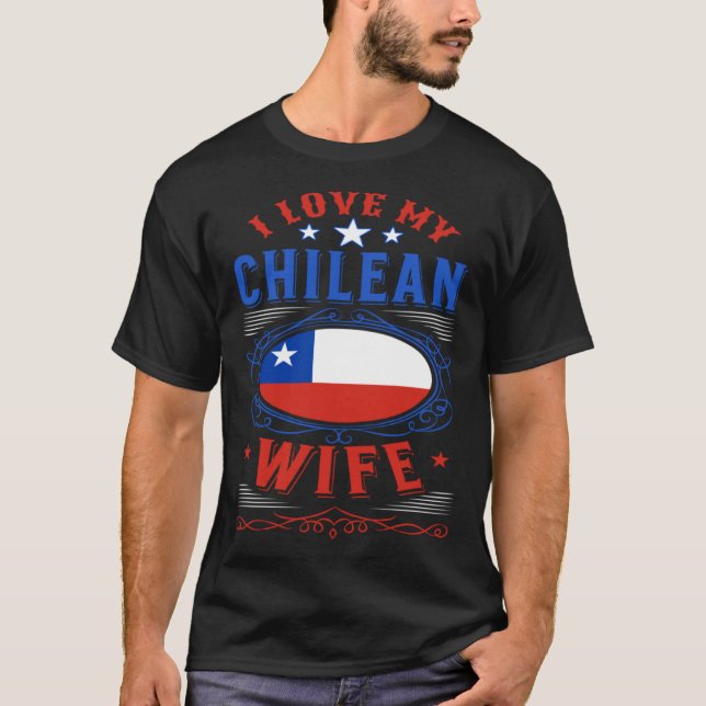 I love my Chilean wife T-Shirt (Front)