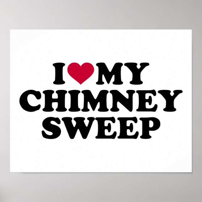 I love my chimney sweep poster (Front)