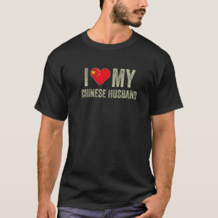 I Love My Chinese Husband China Flag Funny Wife Pr T-Shirt