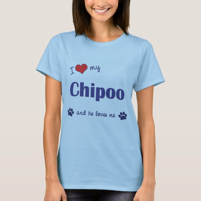 I Love My Chipoo (Male Dog) T-Shirt (Front)