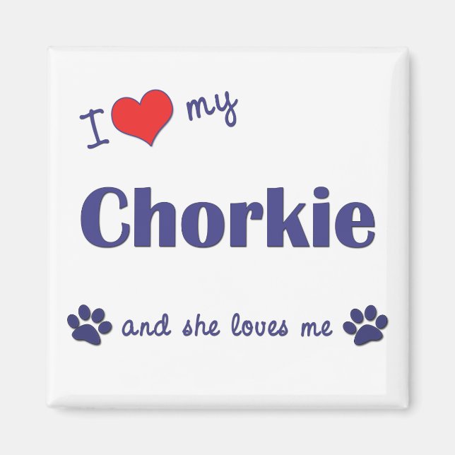 I Love My Chorkie (Female Dog) Magnet (Front)