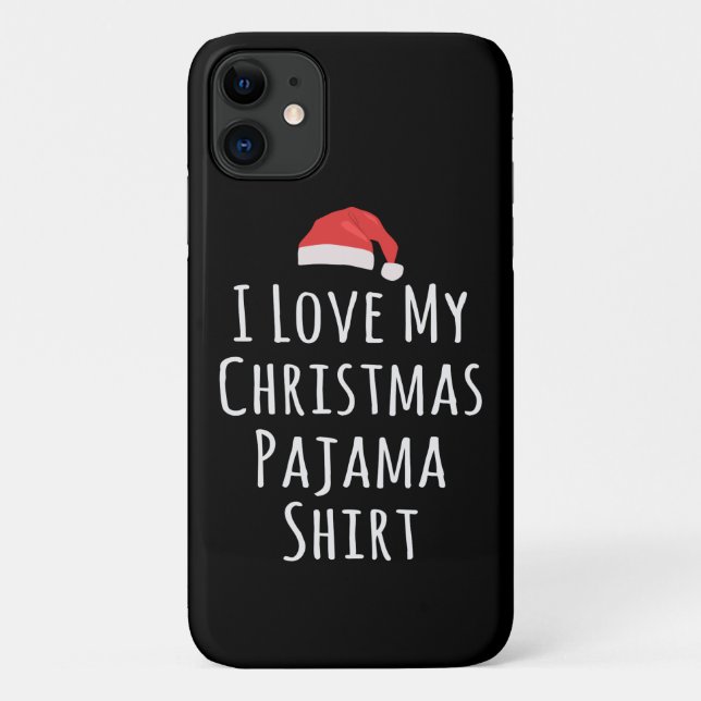 I love my Christmas Pajama Shirt Case-Mate iPhone Case (Back)