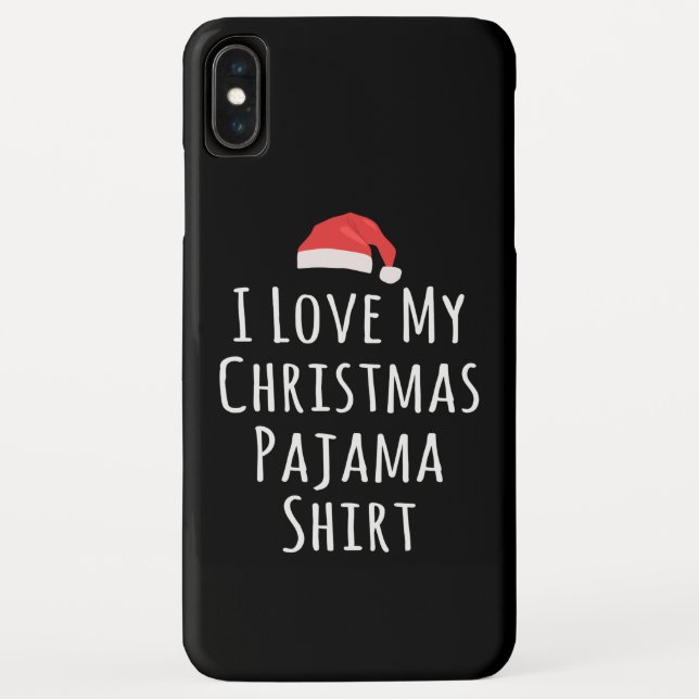 I love my Christmas Pajama Shirt Case-Mate iPhone Case (Back)