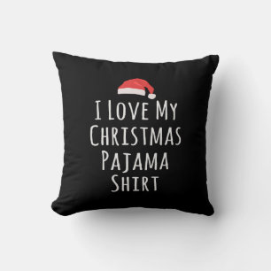 I love my Christmas Pajama Shirt Cushion