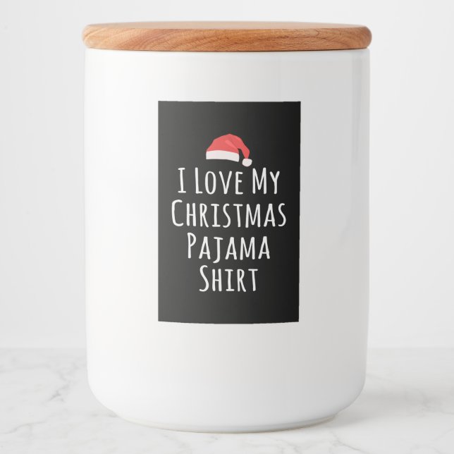 I love my Christmas Pajama Shirt Food Label (Front)
