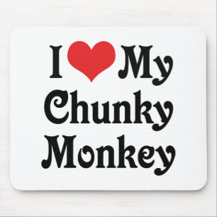 I Love My Chunky Monkey Mouse Pad