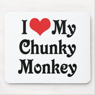I Love My Chunky Monkey Mouse Pad