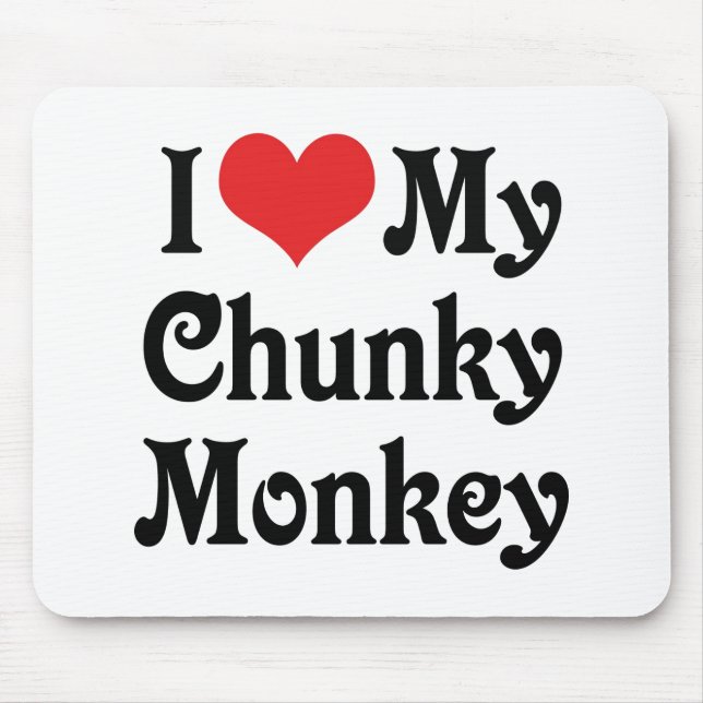 I Love My Chunky Monkey Mouse Pad (Front)