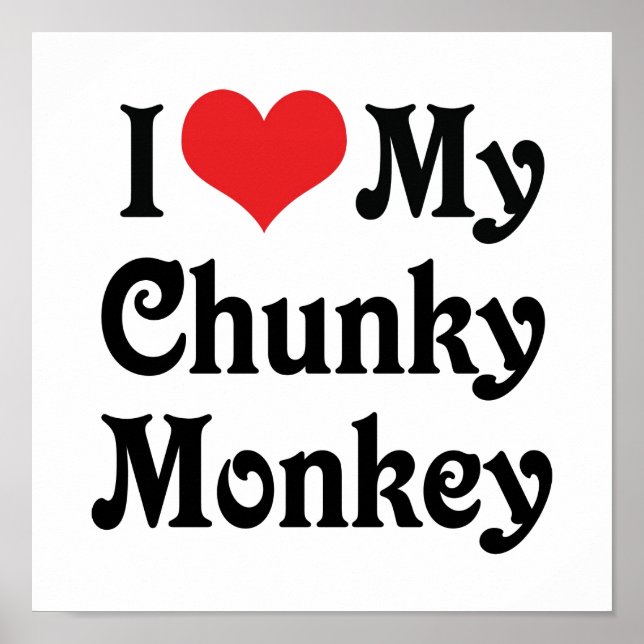 I Love My Chunky Monkey Poster (Front)