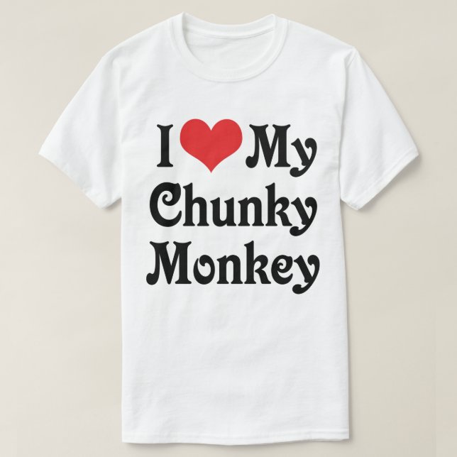 I Love My Chunky Monkey T-Shirt (Design Front)