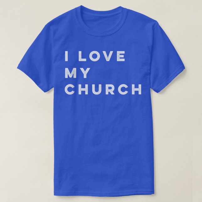 I Love My Church  T-Shirt (Design Front)
