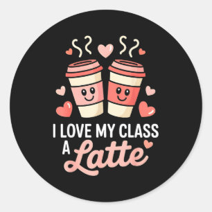 I Love My Cl A Latte Coffee Valentine Day Teachers Classic Round Sticker