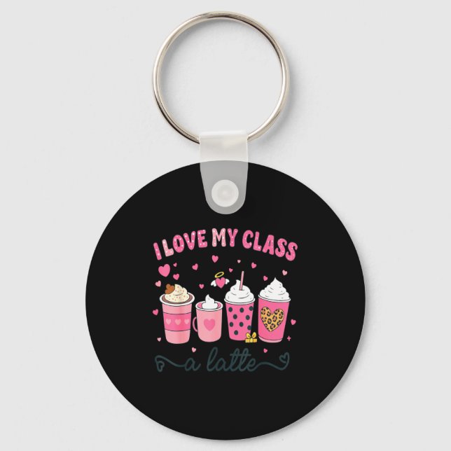 I Love My Cl A Latte Coffee Valentine Teachers Wom Key Ring (Front)