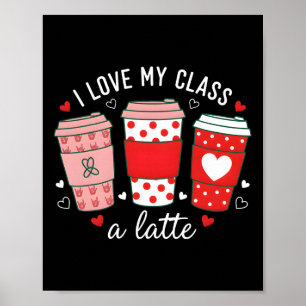 I Love My Cl A Latte Coffee Women Teachers Valenti Poster
