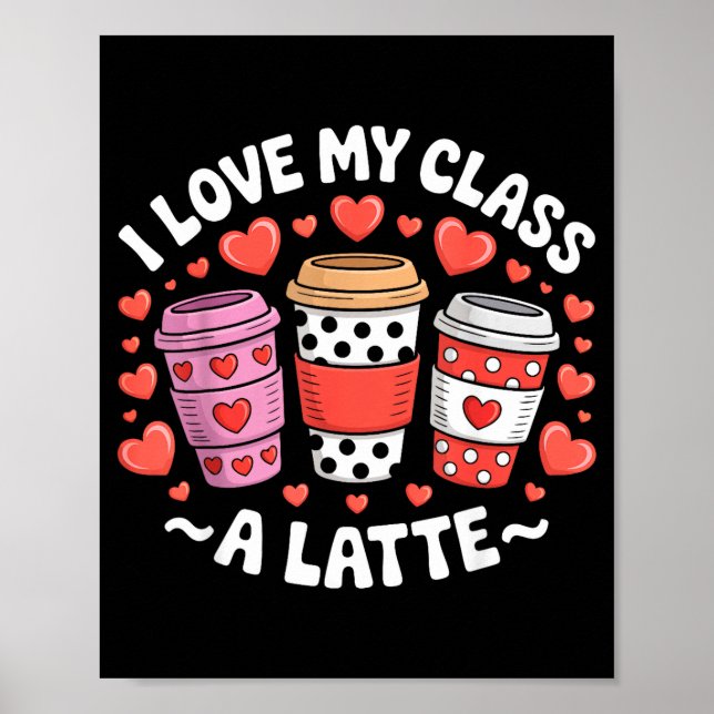 I Love My Cl A Latte Funny Valentines Day Teacher  Poster (Front)