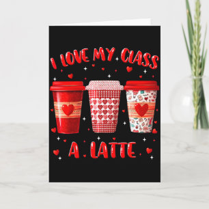 I Love My Cl A Latte Teacher Valentine Women Heart Card