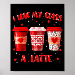 I Love My Cl A Latte Teacher Valentine Women Heart Poster