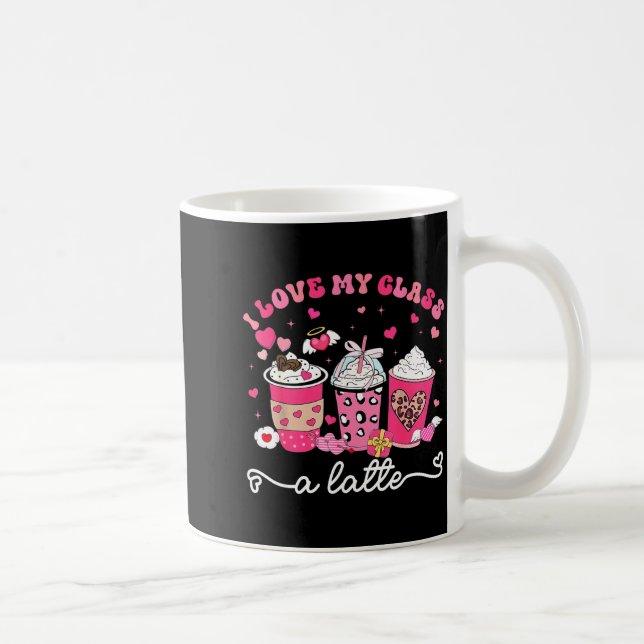 I Love My Cl A Latte Valentine Teacher Girl Women  Coffee Mug (Right)
