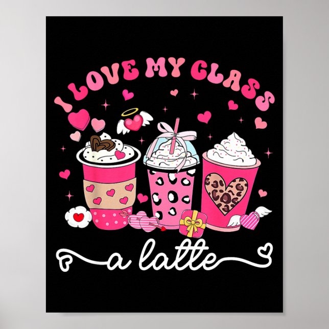 I Love My Cl A Latte Valentine Teacher Girl Women  Poster (Front)