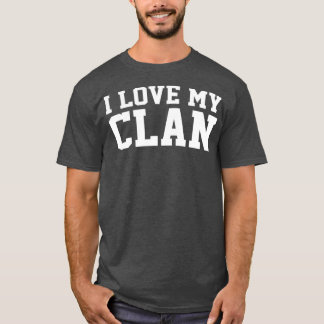 I Love My Clan Family Reunion  T-Shirt