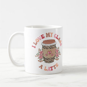 I Love My Class A Latte Coffee Teacher Back To Sch Mug
