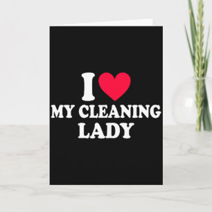 I Love My Cleaning Lady - Couple Cleaner Valentine Card